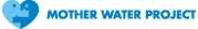 MOTHER WATER PROJECT